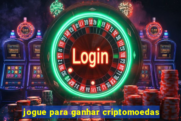 jogue para ganhar criptomoedas